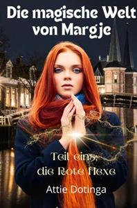 Attie Dotinga Die magische Welt von Margje -   (ISBN: 9789403751801)