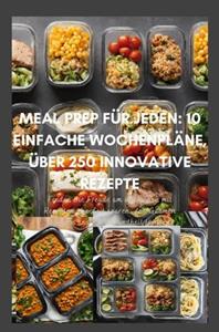 Erika Walter Meal Prep für Jeden: 10 einfache Wochenpläne, über 250 innovative Rezepte -   (ISBN: 9789403750460)