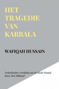 Wafiqah Hussain Het tragedie van Karbala -   (ISBN: 9789403754130)