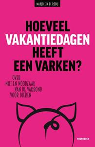 Marjolein de Rooij Hoeveel vakantiedagen heeft een varken? -   (ISBN: 9789464712711)