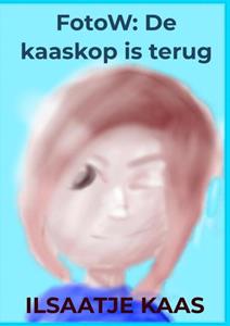 Ilsaatje Kaas FotoW: De kaaskop is terug -   (ISBN: 9789465018829)