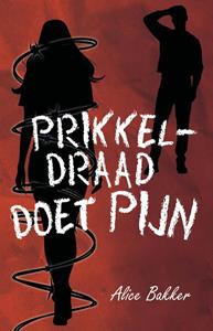 Alice Bakker Prikkeldraad doet pijn -   (ISBN: 9789464642117)