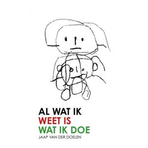 Brave New Books Al Wat Ik Weet Is Wat Ik Doe - Jaap Van der Doelen