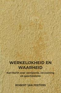 Robert Jan Peeters Werkelijkheid en Waarheid -   (ISBN: 9789403748498)