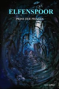 Heidi Griffioen Elfenspoor 1 - Prins der Prinsen -   (ISBN: 9789402193244)
