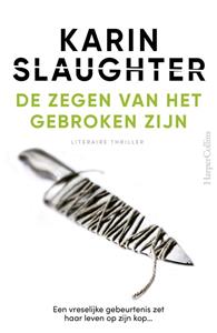 Karin Slaughter De zegen van het gebroken zijn -   (ISBN: 9789402774115)