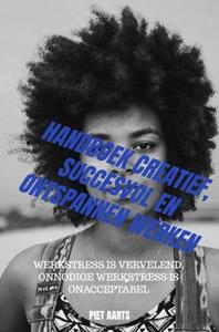 Piet Aarts Handboek creatief, succesvol en ontspannen werken -   (ISBN: 9789465122588)