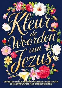 Chistelijke Boeken Shop Christelijk Kleurboek voor Volwassenen, Tieners en Kids - Kleur de Woorden van Jezus -   (ISBN: 9789403761176)