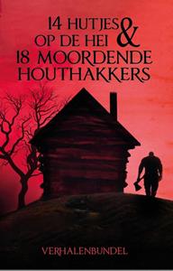 31 Auteurs 14 Hutjes op de hei en 18 Moordende houthakkers -   (ISBN: 9789464642438)