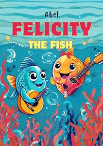 Abel Studios Felicity the fish -   (ISBN: 9789083450155)