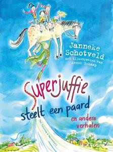 Janneke Schotveld Superjuffie steelt een paard -   (ISBN: 9789000398096)