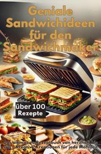 Emilia Koch Geniale Sandwichideen für den Sandwichmaker -   (ISBN: 9789403776767)