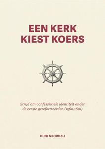 Huib Noordzij Een kerk kiest koers -   (ISBN: 9789088974144)
