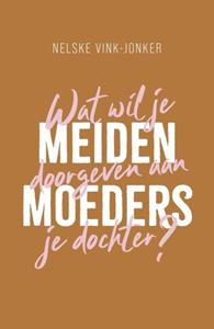 Nelske Vink-Jonker Meidenmoeders -   (ISBN: 9789464251395)