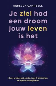 Rebecca Campbell Je ziel had een droom jouw leven is het -   (ISBN: 9789020222173)