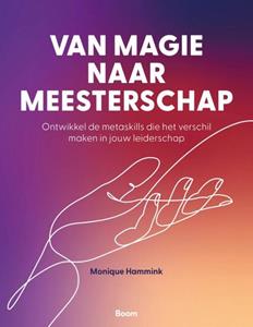 Monique Hammink Van magie naar meesterschap -   (ISBN: 9789024469666)