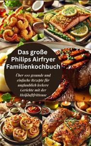 Robinia Leckerstein Das große Philips Airfryer Familienkochbuch -   (ISBN: 9789403779102)