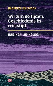 Beatrice de Graaf Wij zijn de tijden -   (ISBN: 9789463481229)