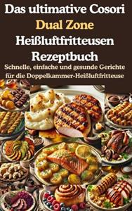 Jana Aircook Das ultimative Cosori Dual Zone Heißluftfritteusen Rezeptbuch -   (ISBN: 9789403782218)