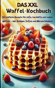 Eva Leckerfeld Das XXL-Waffel-Kochbuch -   (ISBN: 9789403782287)