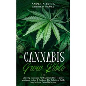 Van Ditmar Boekenimport B.V. The Cannabis Grow Bible - Anderia Zetta Andrew Paull