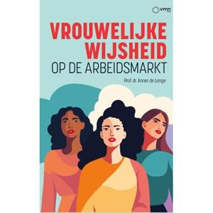 Annet de Lange Vrouwelijke wijsheid op de arbeidsmarkt -   (ISBN: 9789462158993)