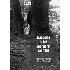 Mathilde Maijer Wandelen in het Doorwerth van 1847 -   (ISBN: 9789465129600)