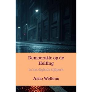 Arno Wellens Democratie op de Helling -   (ISBN: 9789465127743)