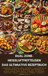 Sophie Genussreich Dual-Zone-Heißluftfritteusen: Das ultimative Rezeptbuch -   (ISBN: 9789403782713)