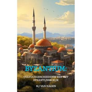 MJ van Hagen Byzantium: Van Constantijn tot Constantinopel -   (ISBN: 9789403781655)