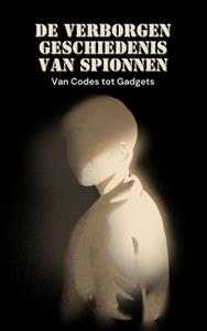 Andries B.V. De Verborgen Geschiedenis van Spionnen -   (ISBN: 9789465190419)