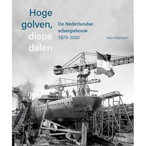 Hein Klemann Hoge golven, diepe dalen De Nederlandse scheepsbouw 1870-2020 -   (ISBN: 9789462626232)
