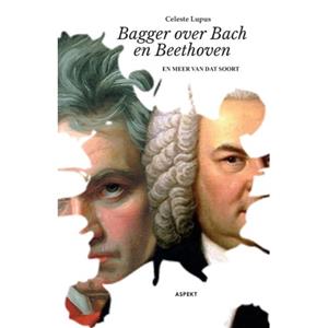 Aspekt B.V., Uitgeverij Bagger Over Bach En Beethoven - Celeste Lupus