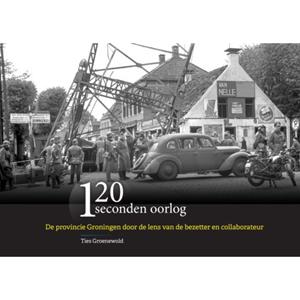 Ties Groenewold 120 Seconden Oorlog -   (ISBN: 9789083510965)