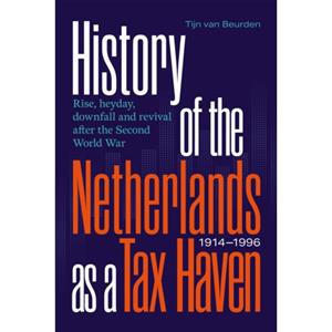 Tijn van Beurden History of the Netherlands as a Tax Haven, 1914-1996 -   (ISBN: 9789463015370)