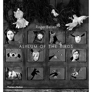 Van Ditmar Boeken B.V. Asylum Of The Birds - Roger Ballen