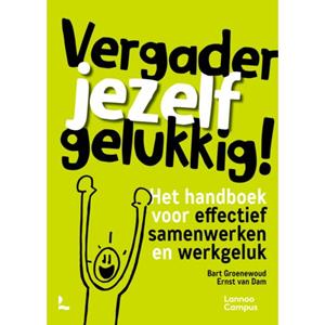 Bart Groenewoud, Ernst van Dam Vergader jezelf gelukkig -   (ISBN: 9789020985375)