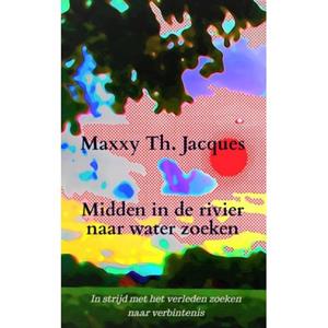 Maxxy Th. Jacques Midden in de rivier naar water zoeken -   (ISBN: 9789464927603)