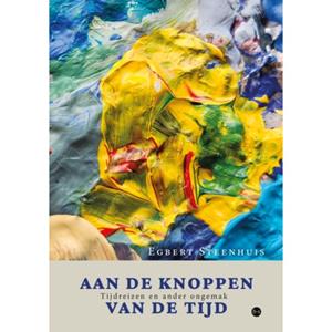 Egbert Steenhuis Aan de knoppen van de tijd -   (ISBN: 9789465097381)