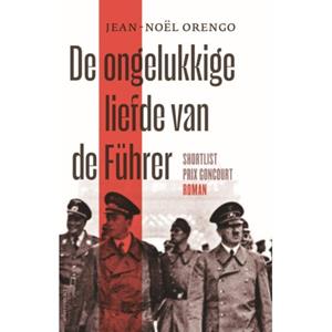 Jean-Noël Orengo De ongelukkige liefde van de Führer -   (ISBN: 9789025476755)