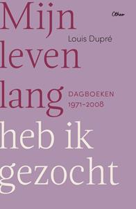 Louis Dupré Mijn leven lang heb ik gezocht -   (ISBN: 9789085287681)