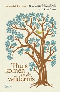 Jason M. Brown Thuiskomen in de wildernis -   (ISBN: 9789085288008)