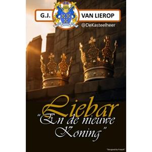 G.J. van Lierop Liebar en de nieuwe Koning -   (ISBN: 9789403791029)