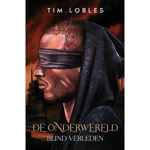 Tim Lobles De Onderwereld - Blind Verleden -   (ISBN: 9789465200620)