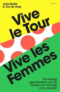 Julia Mullié, Tim de Vries Vive le tour, vive les femmes -   (ISBN: 9789000399642)