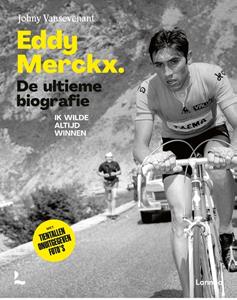 Johny Vansevenant Eddy Merckx. De ultieme biografie -   (ISBN: 9789020975468)