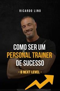 Ricardo Lino Como Ser um Personal Trainer de Sucesso -   (ISBN: 9789403790220)
