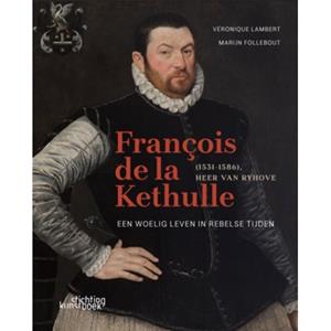 Marijn Follebout, Véronique Véronique François de la Kethulle (1531-1586) Heer van Ryhove -   (ISBN: 9789058567352)