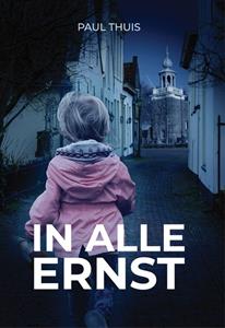 Paul Thuis In alle ernst -   (ISBN: 9789464642704)