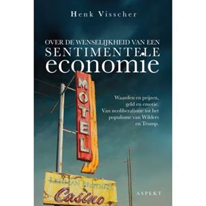 Henk Visscher Over de wenselijkheid van een sentimentele economie -   (ISBN: 9789464872910)
